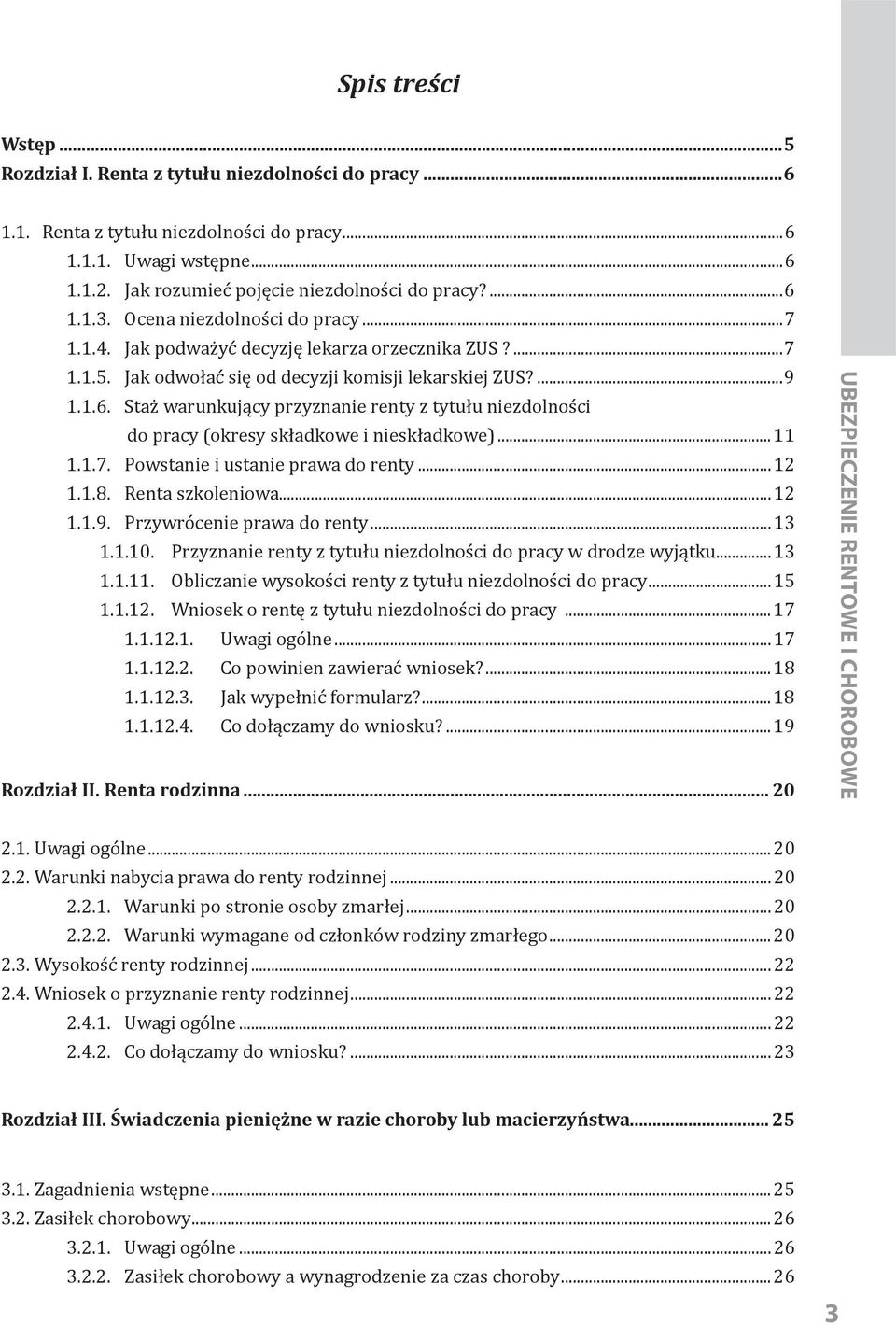 Staż warunkujący przyznanie renty z tytułu niezdolności do pracy (okresy składkowe i nieskładkowe)...11 1.1.7. Powstanie i ustanie prawa do renty...12 1.1.8. Renta szkoleniowa...12 1.1.9.