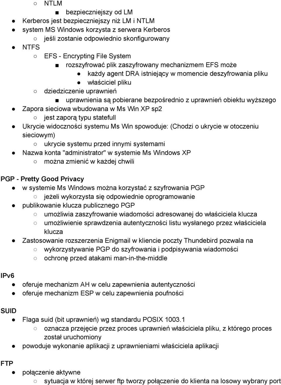 uprawnień obiektu wyższego Zapora sieciowa wbudowana w Ms Win XP sp2 jest zaporą typu statefull Ukrycie widoczności systemu Ms Win spowoduje: (Chodzi o ukrycie w otoczeniu sieciowym) ukrycie systemu