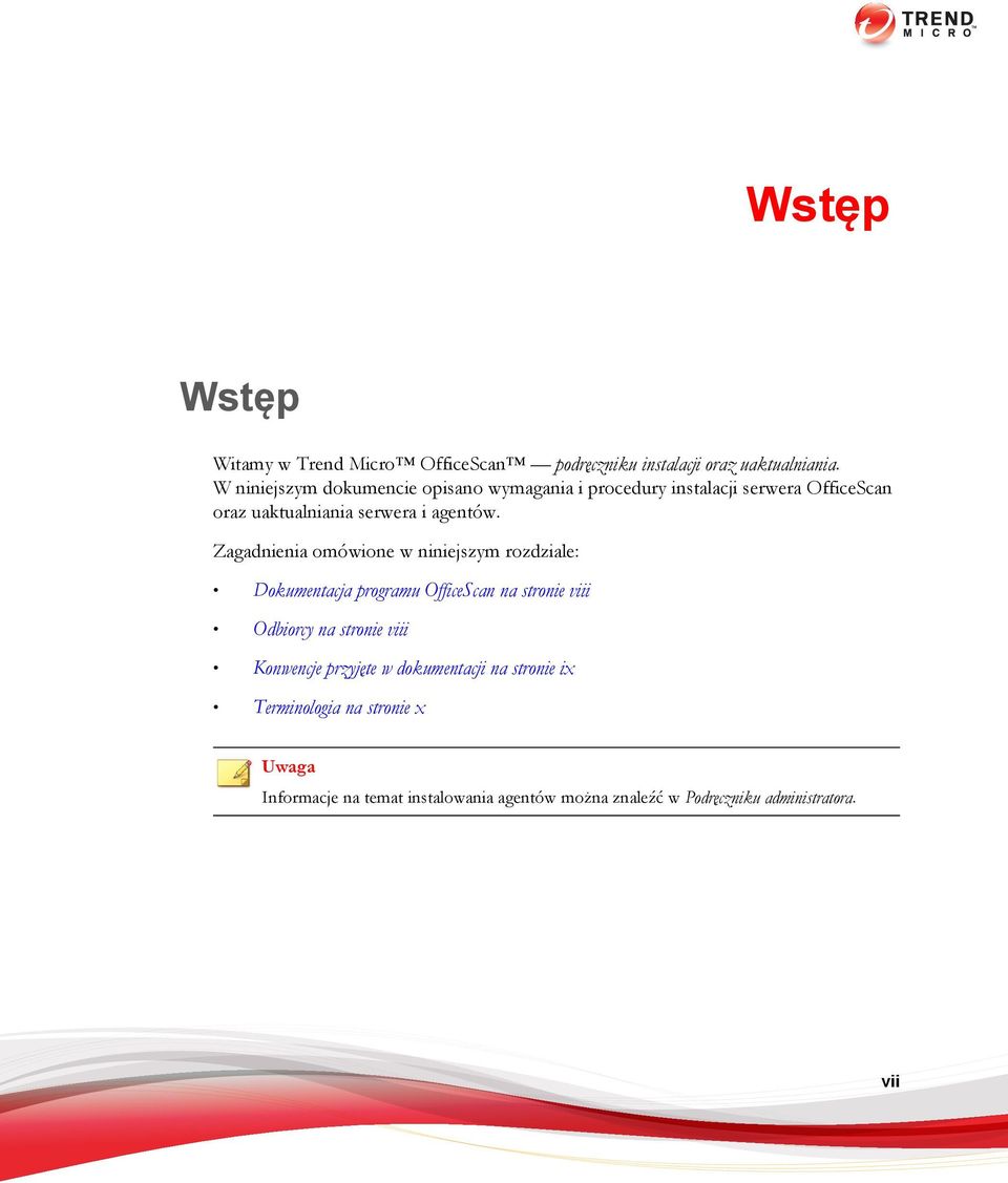 Zagadnienia omówione w niniejszym rozdziale: Dokumentacja programu OfficeScan na stronie viii Odbiorcy na stronie viii