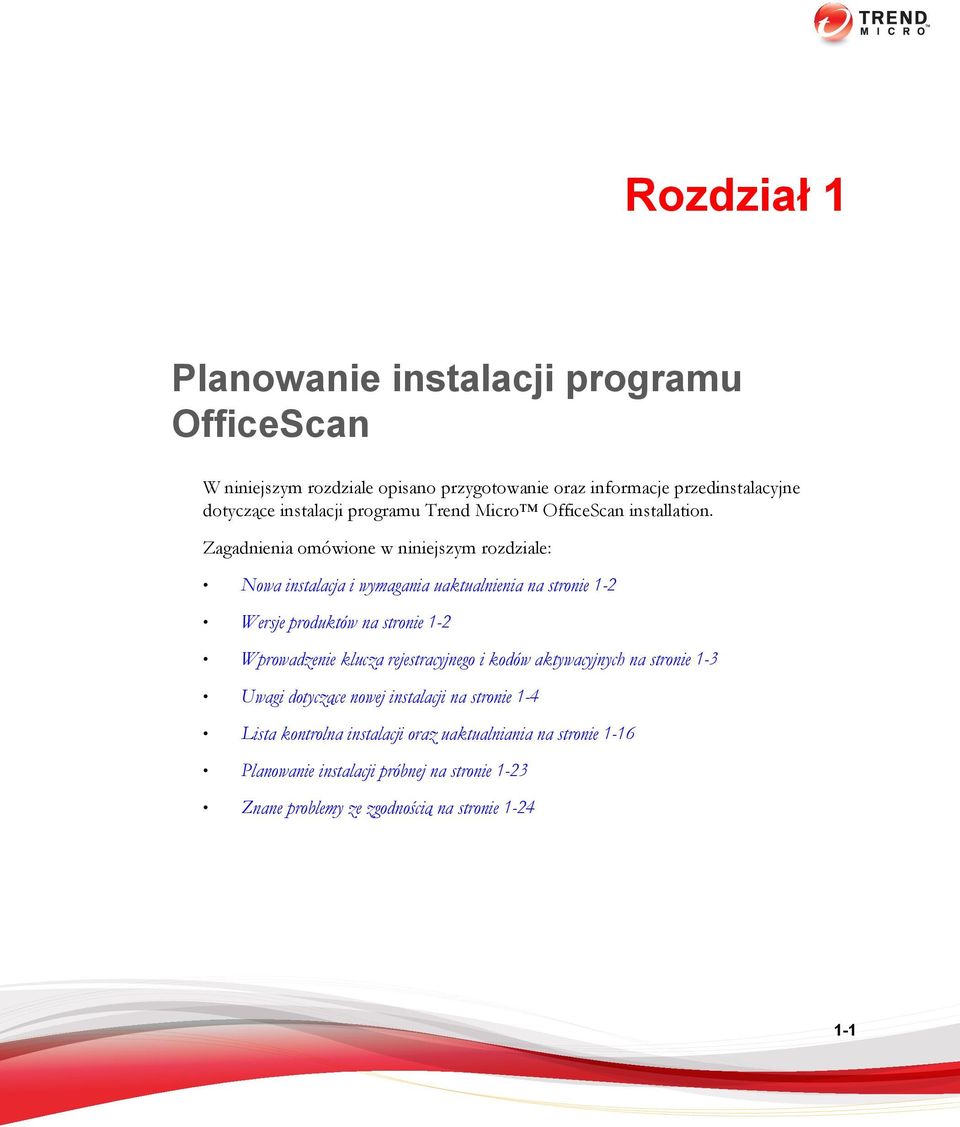 Zagadnienia omówione w niniejszym rozdziale: Nowa instalacja i wymagania uaktualnienia na stronie 1-2 Wersje produktów na stronie 1-2 Wprowadzenie