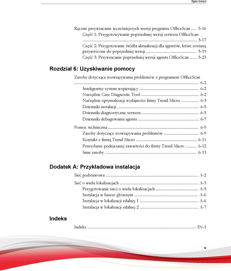 .. 5-23 Rozdział 6: Uzyskiwanie pomocy Zasoby dotyczące rozwiązywania problemów z programem OfficeScan... 6-2 Inteligentny system wspierający... 6-2 Narzędzie Case Diagnostic Tool.