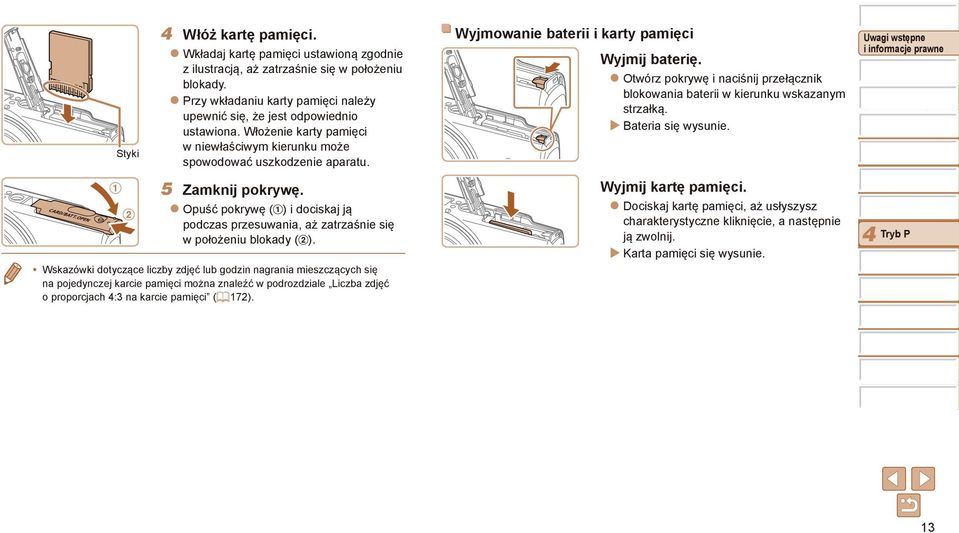 Wskazówki dotyczące liczby zdjęć lub godzin nagrania mieszczących się na pojedynczej karcie pamięci można znaleźć w podrozdziale Liczba zdjęć o proporcjach 4:3 na karcie pamięci (= 172).