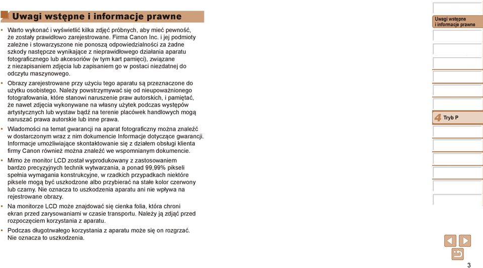 związane z niezapisaniem zdjęcia lub zapisaniem go w postaci niezdatnej do odczytu maszynowego. brazy zarejestrowane przy użyciu tego aparatu są przeznaczone do użytku osobistego.