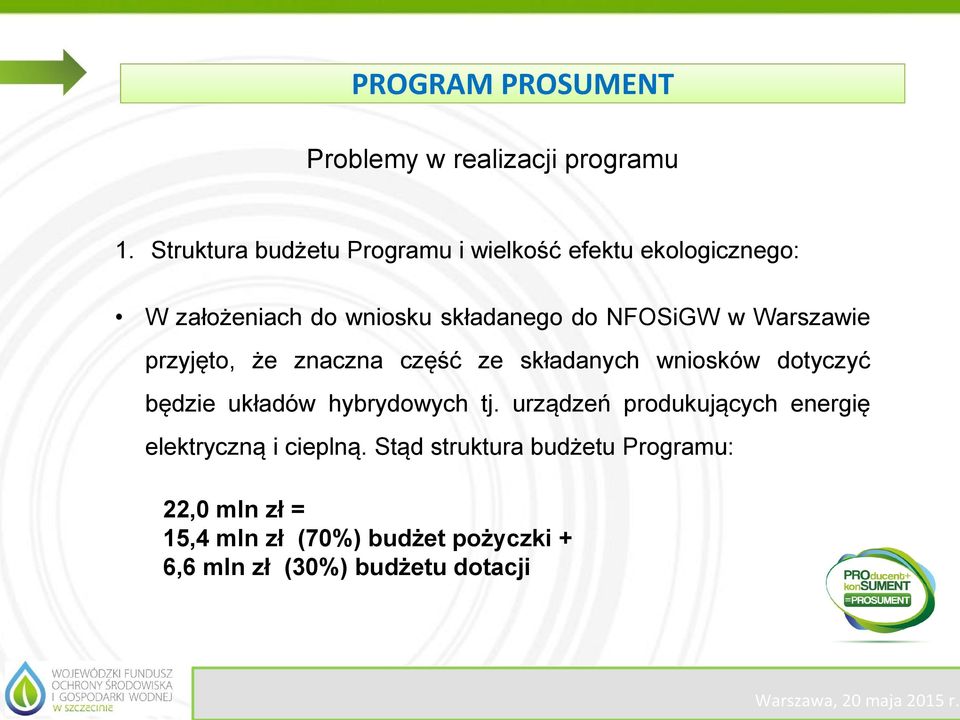 NFOSiGW w Warszawie przyjęto, że znaczna część ze składanych wniosków dotyczyć będzie układów