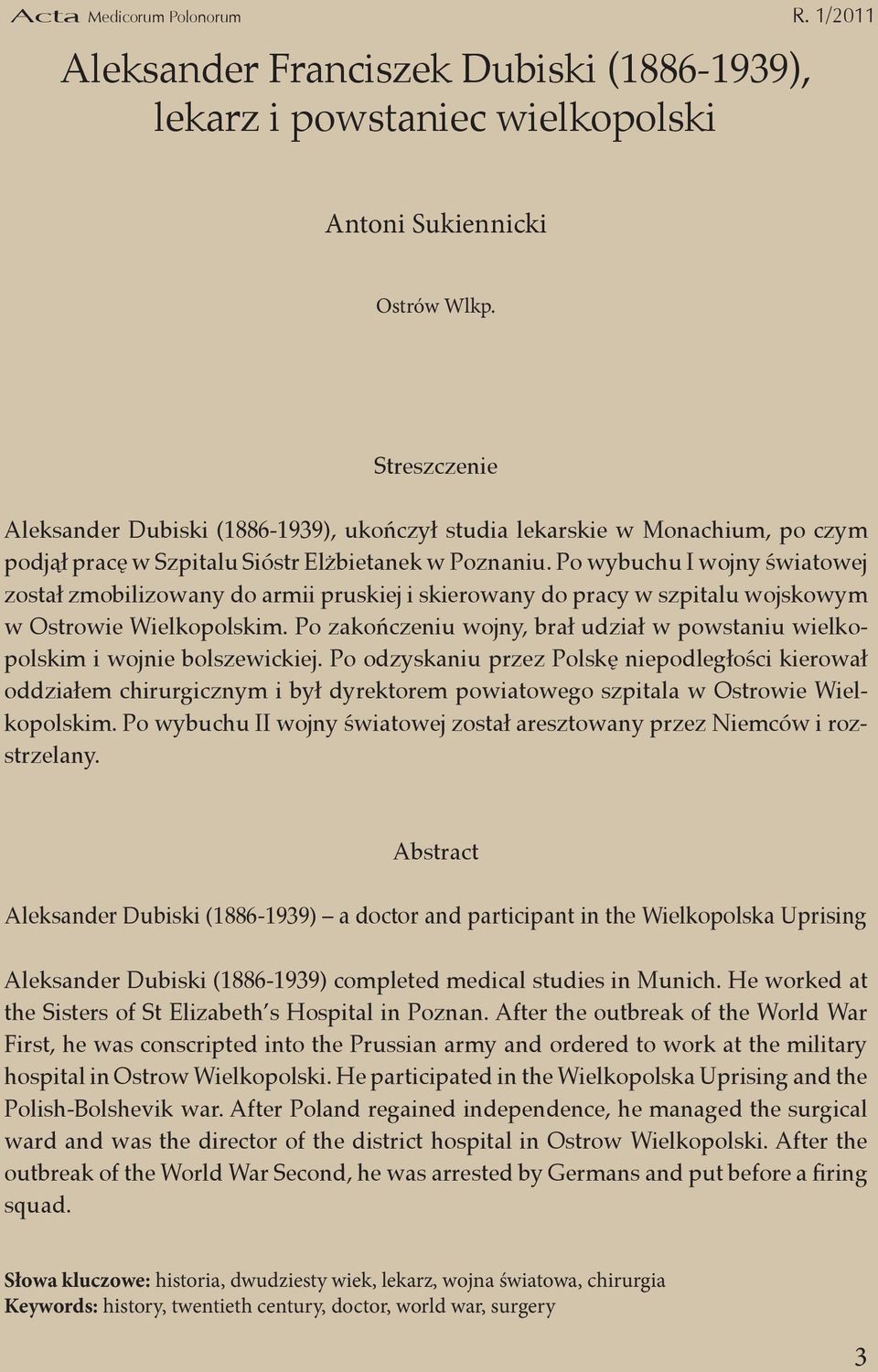 Po wybuchu I wojny światowej został zmobilizowany do armii pruskiej i skierowany do pracy w szpitalu wojskowym w Ostro wie Wielkopolskim.