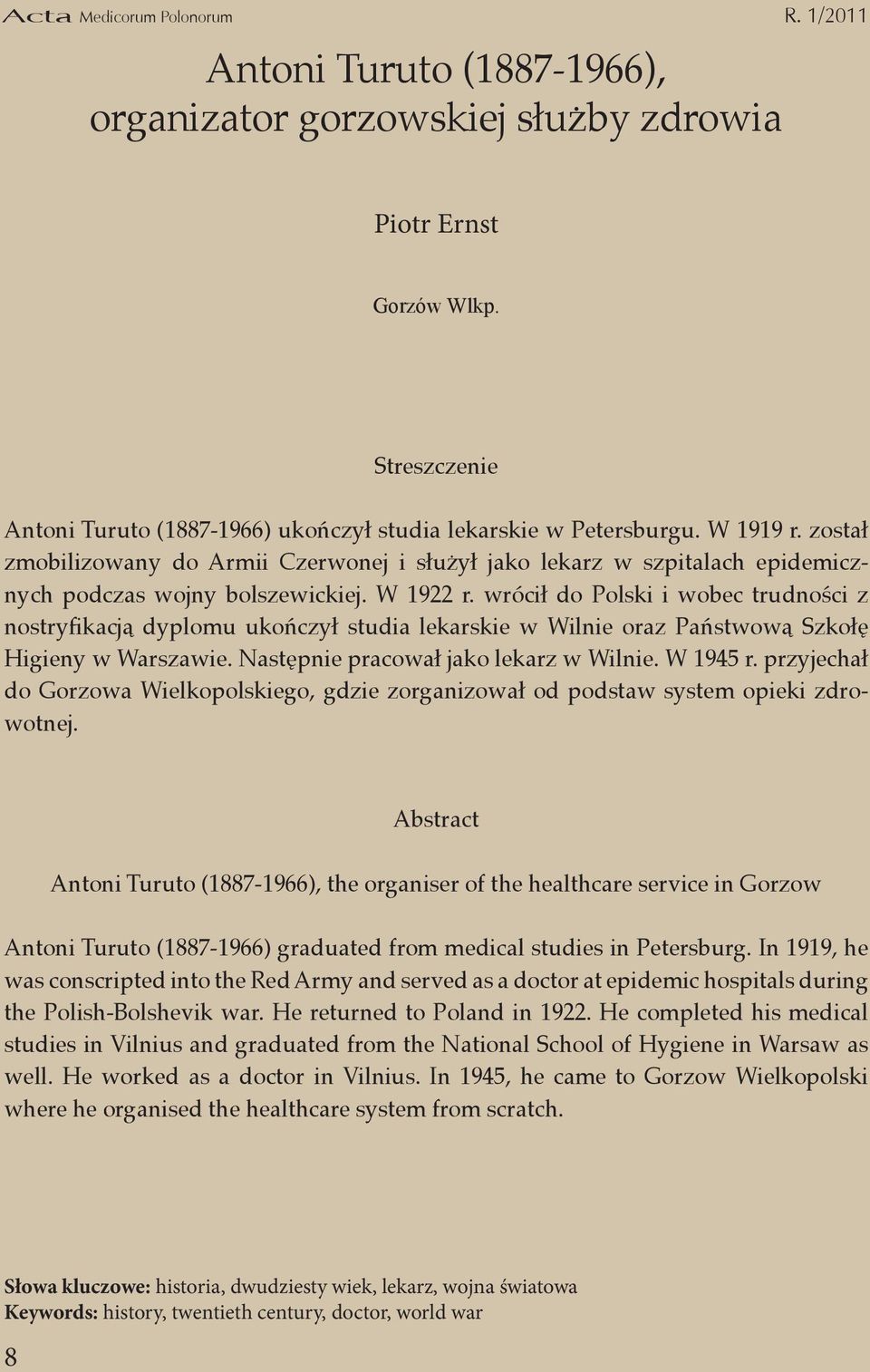 wrócił do Polski i wobec trudności z nostryfikacją dyplomu ukończył studia lekarskie w Wilnie oraz Państwową Szkołę Higieny w Warszawie. Następnie pracował jako lekarz w Wilnie. W 1945 r.