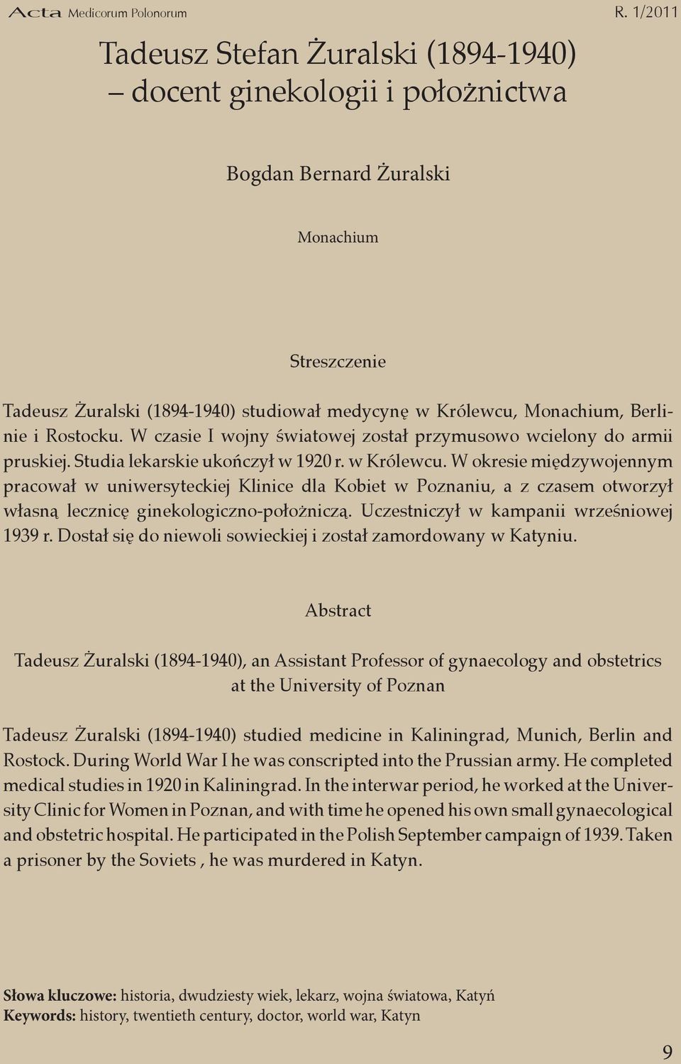 W okresie międzywojennym pracował w uniwersyteckiej Klinice dla Kobiet w Poznaniu, a z czasem otworzył własną lecznicę ginekologiczno-położniczą. Uczestniczył w kampanii wrześniowej 1939 r.