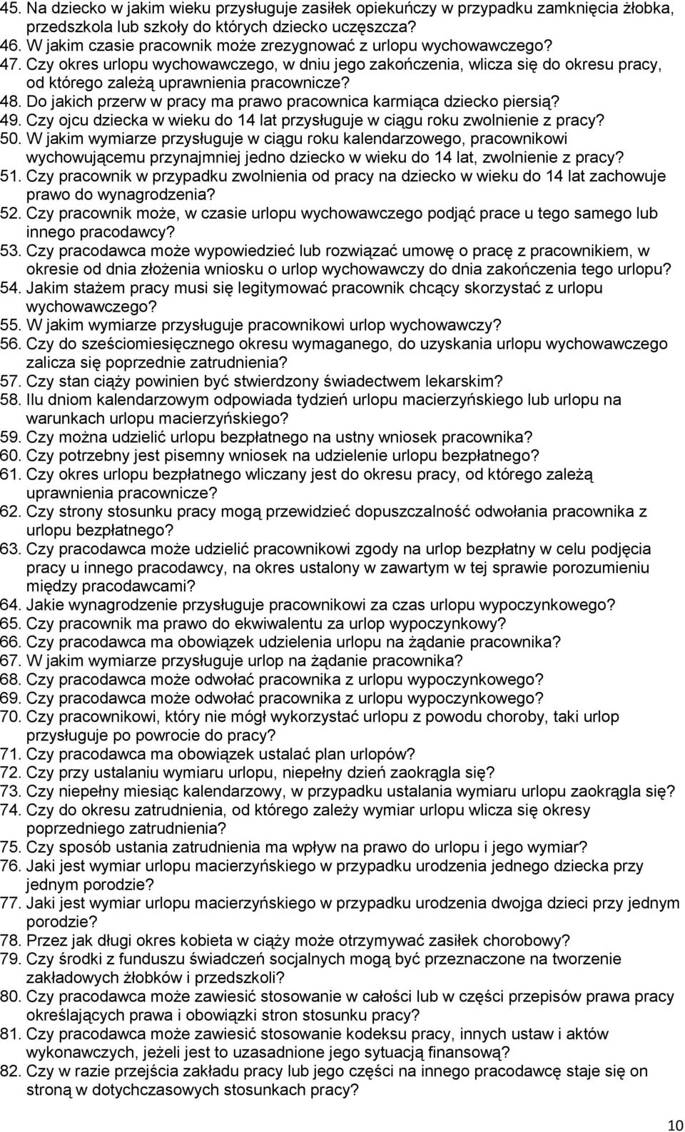 48. Do jakich przerw w pracy ma prawo pracownica karmiąca dziecko piersią? 49. Czy ojcu dziecka w wieku do 14 lat przysługuje w ciągu roku zwolnienie z pracy? 50.