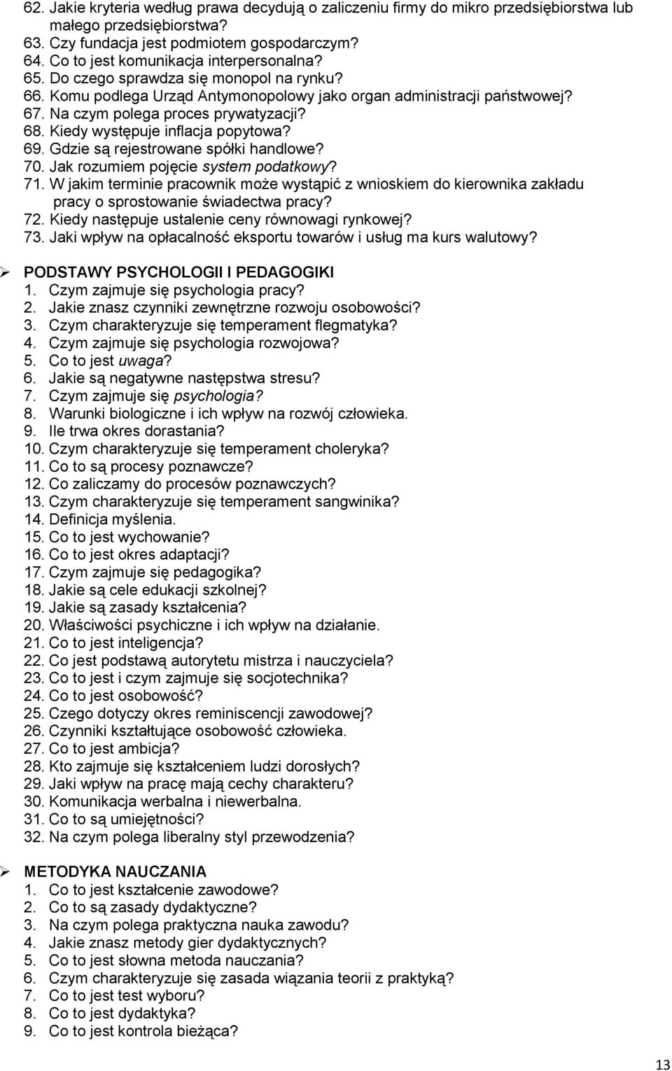 68. Kiedy występuje inflacja popytowa? 69. Gdzie są rejestrowane spółki handlowe? 70. Jak rozumiem pojęcie system podatkowy? 71.