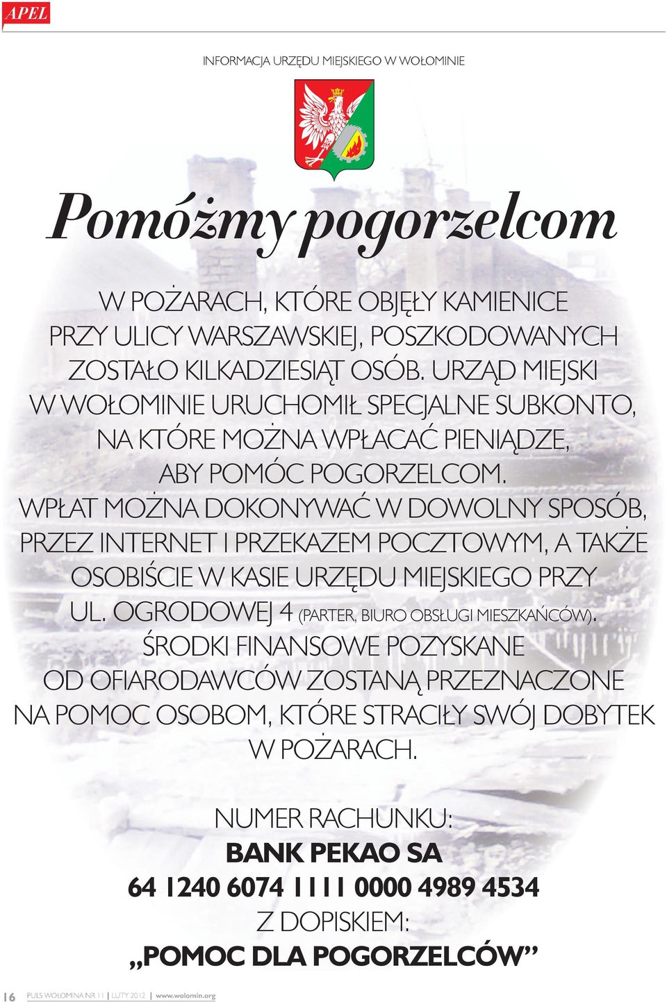 WPŁAT MOŻNA DOKONYWAĆ W DOWOLNY SPOSÓB, PRZEZ INTERNET I PRZEKAZEM POCZTOWYM, A TAKŻE OSOBIŚCIE W KASIE URZĘDU MIEJSKIEGO PRZY UL. OGRODOWEJ 4 (PARTER, BIURO OBSŁUGI MIESZKAŃCÓW).