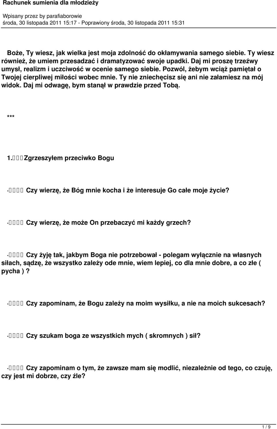 Daj mi odwagę, bym stanął w prawdzie przed Tobą. *** 1. Zgrzeszyłem przeciwko Bogu Czy wierzę, że Bóg mnie kocha i że interesuje Go całe moje życie? Czy wierzę, że może On przebaczyć mi każdy grzech?