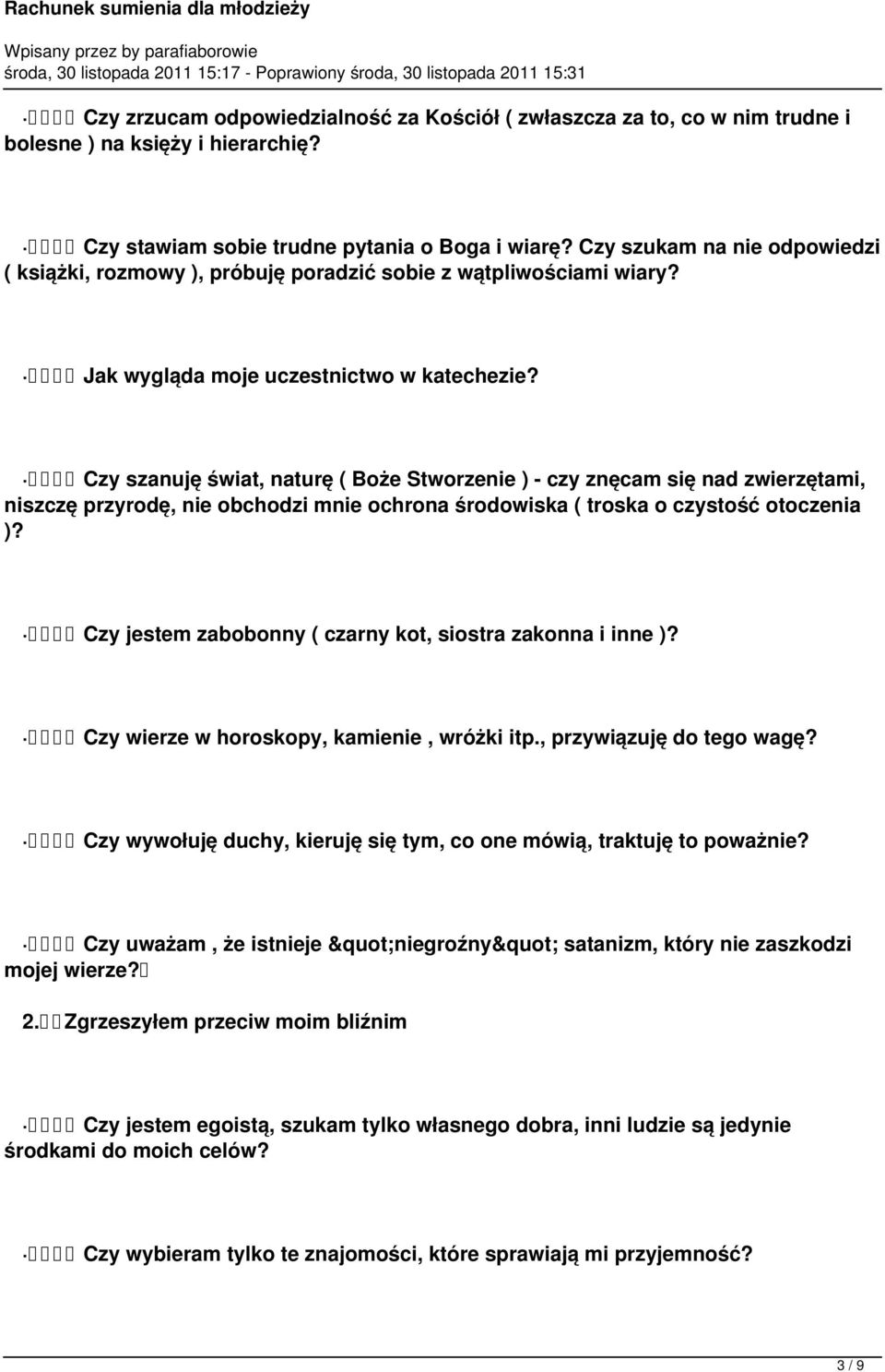 Czy szanuję świat, naturę ( Boże Stworzenie ) - czy znęcam się nad zwierzętami, niszczę przyrodę, nie obchodzi mnie ochrona środowiska ( troska o czystość otoczenia )?