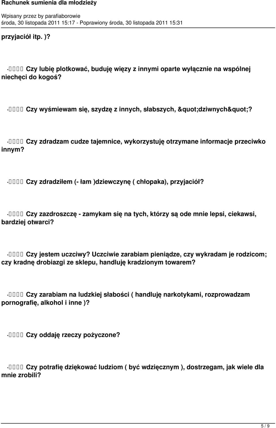 Czy zazdroszczę - zamykam się na tych, którzy są ode mnie lepsi, ciekawsi, bardziej otwarci? Czy jestem uczciwy?