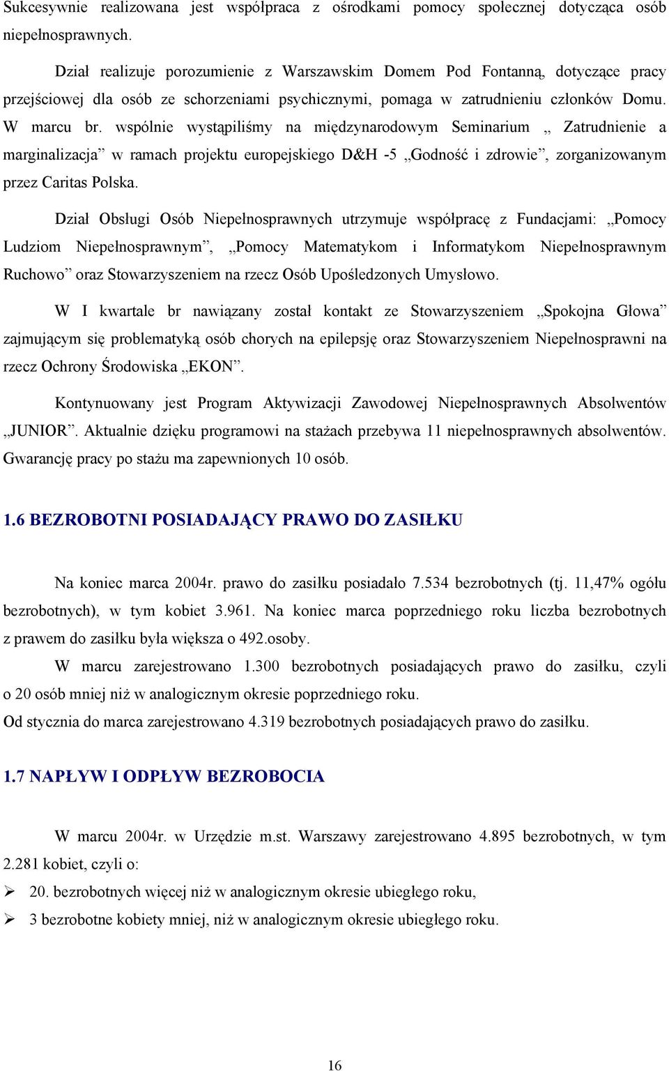 wspólnie wystąpiliśmy na międzynarodowym Seminarium Zatrudnienie a marginalizacja w ramach projektu europejskiego D&H -5 Godność i zdrowie, zorganizowanym przez Caritas Polska.