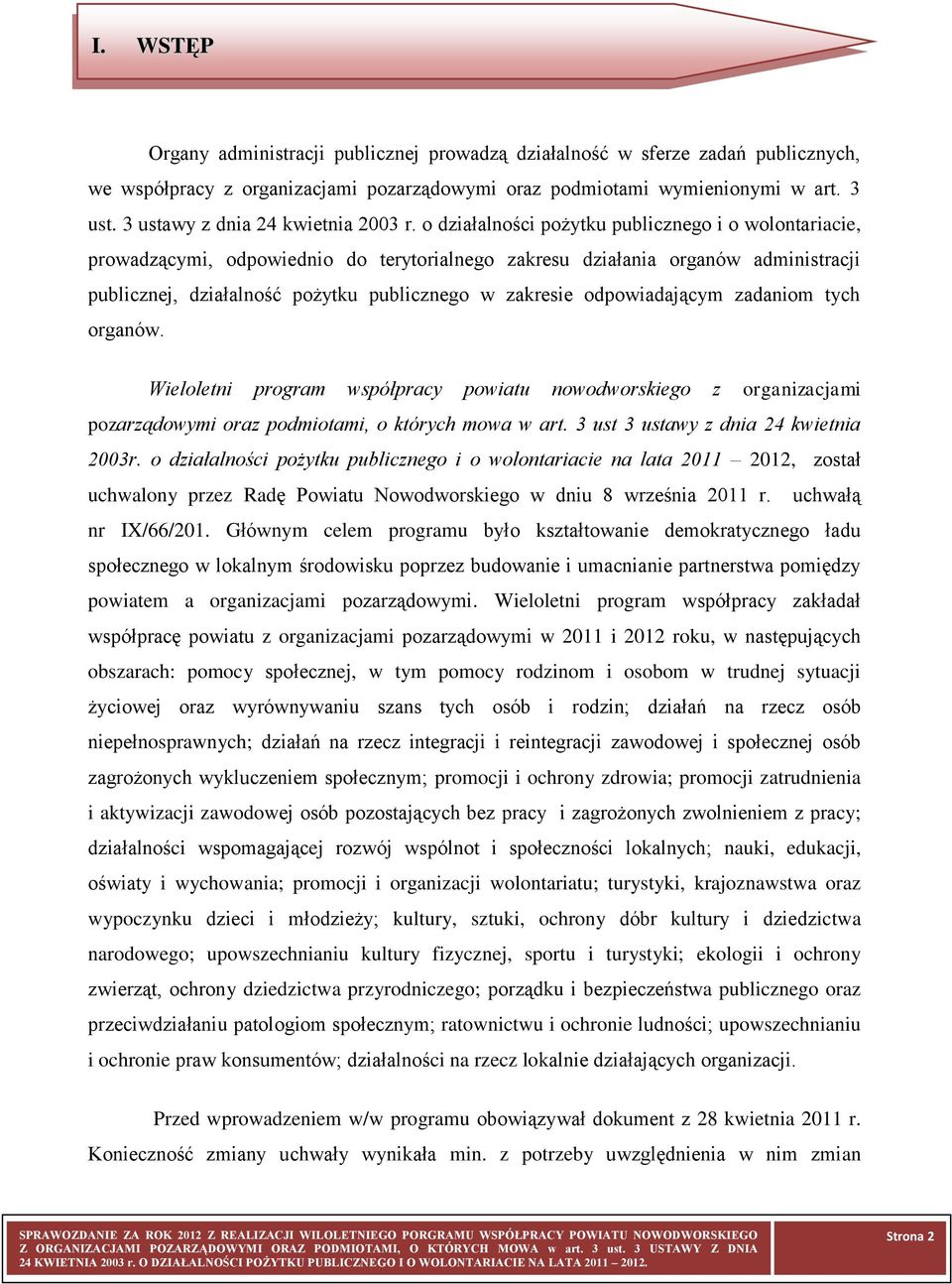 o działalności pożytku publicznego i o wolontariacie, prowadzącymi, odpowiednio do terytorialnego zakresu działania organów administracji publicznej, działalność pożytku publicznego w zakresie