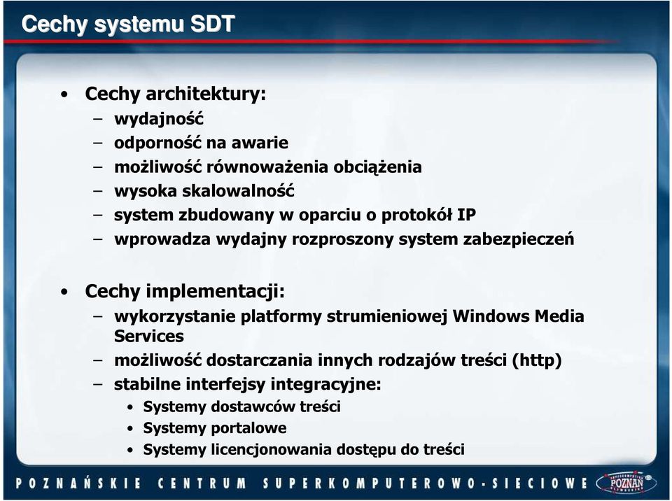 implementacji: wykorzystanie platformy strumieniowej Windows Media Services moŝliwość dostarczania innych rodzajów