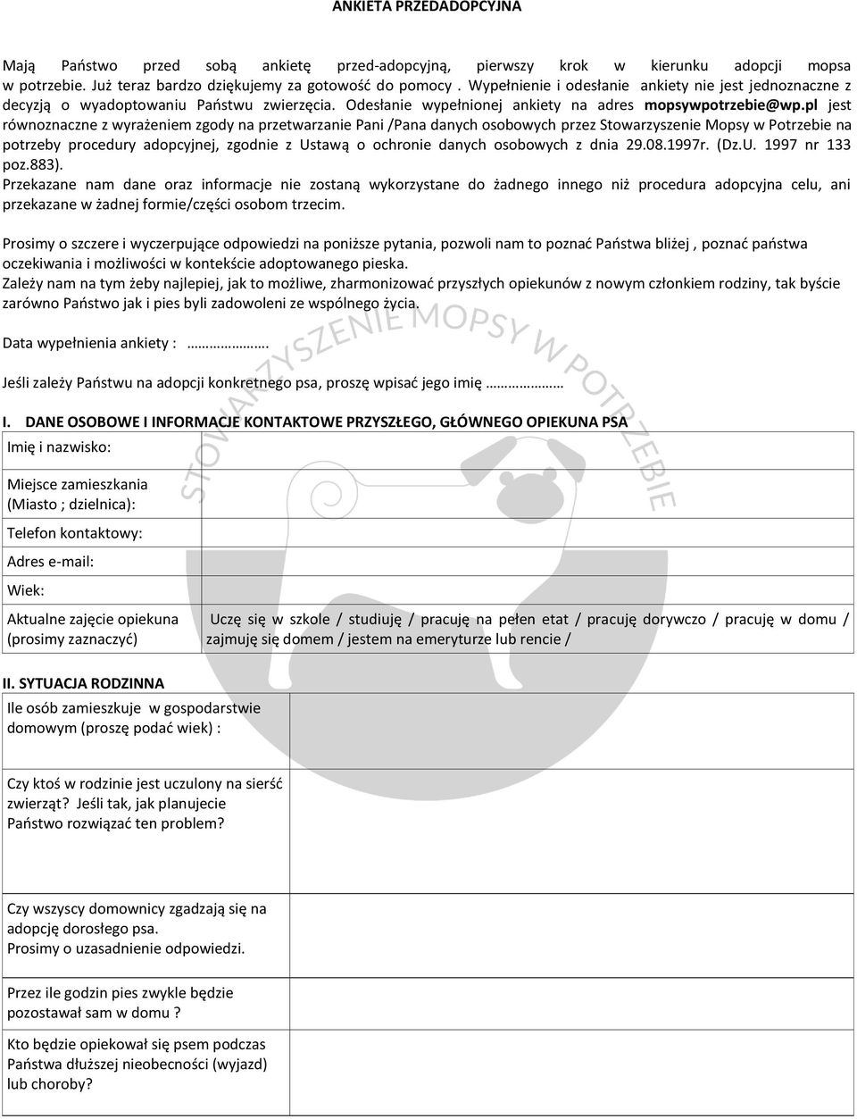 pl jest równoznaczne z wyrażeniem zgody na przetwarzanie Pani /Pana danych osobowych przez Stowarzyszenie Mopsy w Potrzebie na potrzeby procedury adopcyjnej, zgodnie z Ustawą o ochronie danych