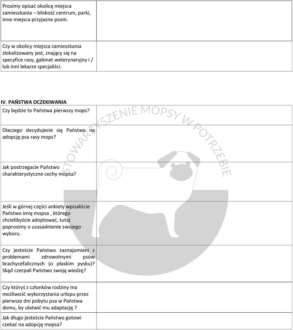 PAŃSTWA OCZEKIWANIA Czy będzie to Państwa pierwszy mops? Dlaczego decydujecie się Państwo na adopcję psa rasy mops? Jak postrzegacie Państwo charakterystyczne cechy mopsa?