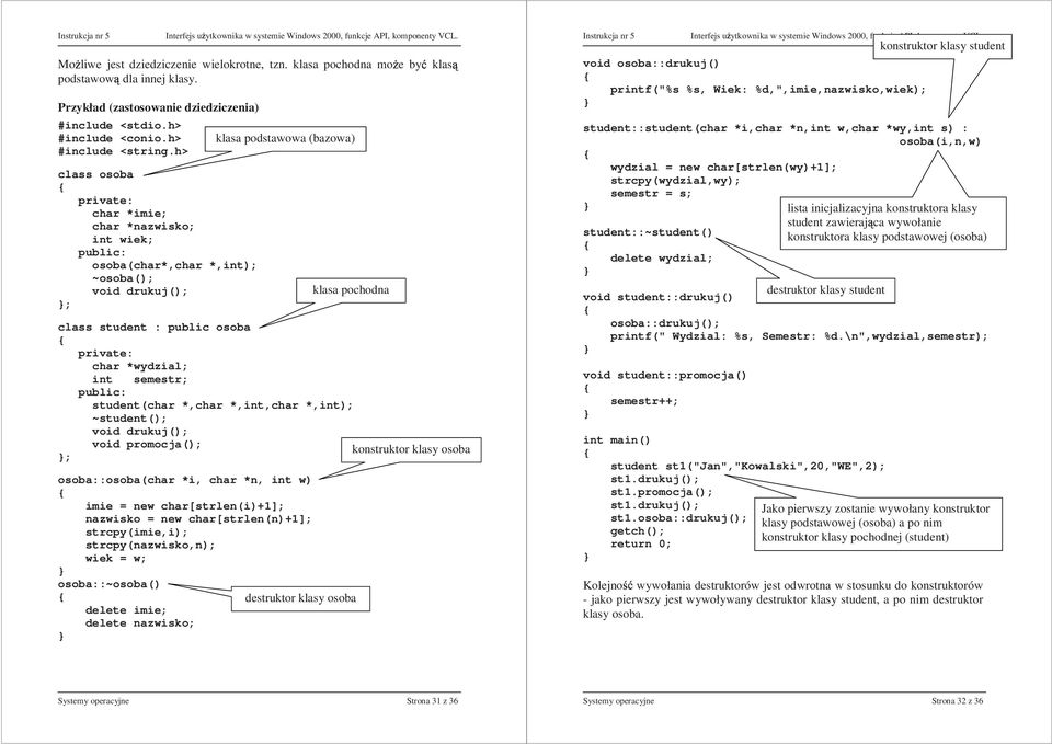 student(char *,char *,int,char *,int); ~student(); void drukuj(); void promocja(); konstruktor klasy osoba ; osoba::osoba(char *i, char *n, int w) imie = new char[strlen(i)+1]; nazwisko = new