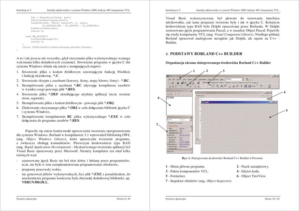 wykonania kilku dodatkowych czynności. Stworzenie programu w jzyku C dla systemu Windows składa si zatem z nastpuj cych etapów: 1.