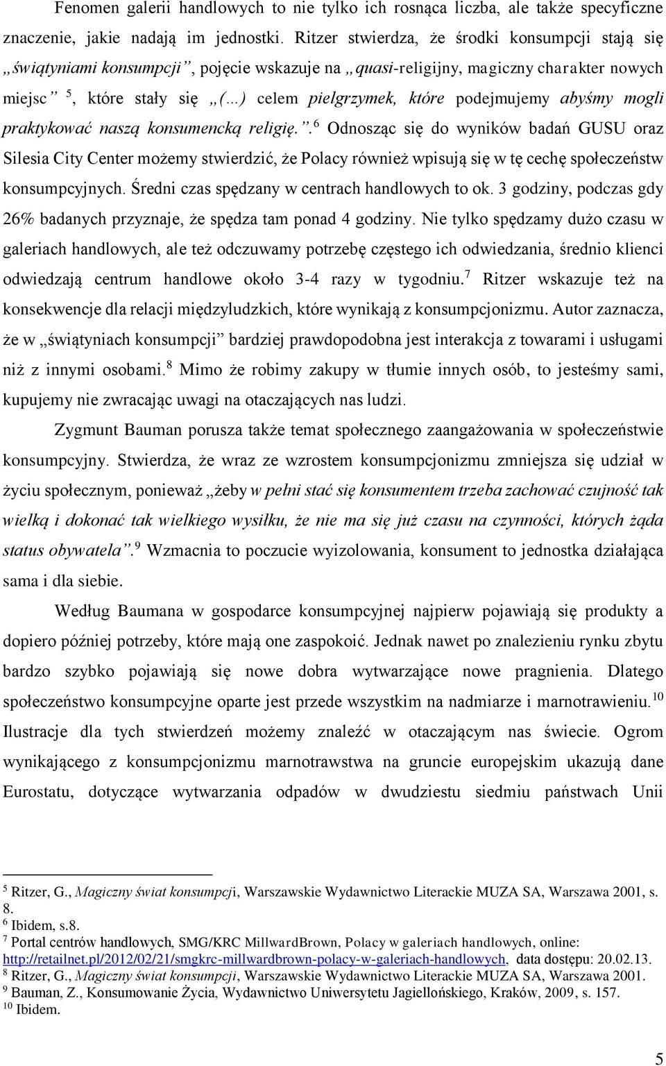 podejmujemy abyśmy mogli praktykować naszą konsumencką religię.