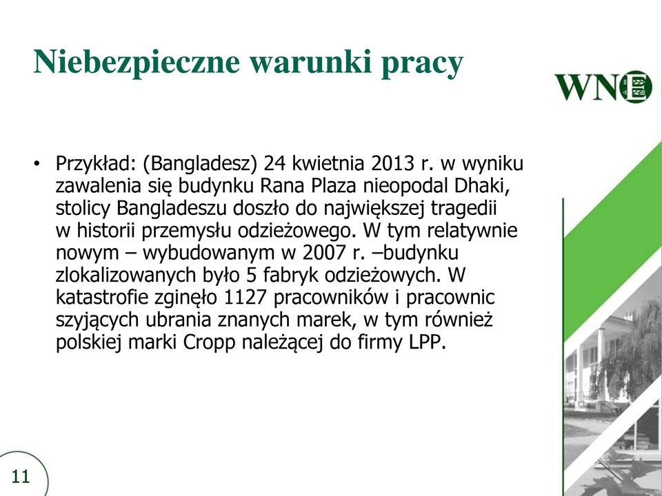 historii przemysłu odzieżowego. W tym relatywnie nowym wybudowanym w 2007 r.