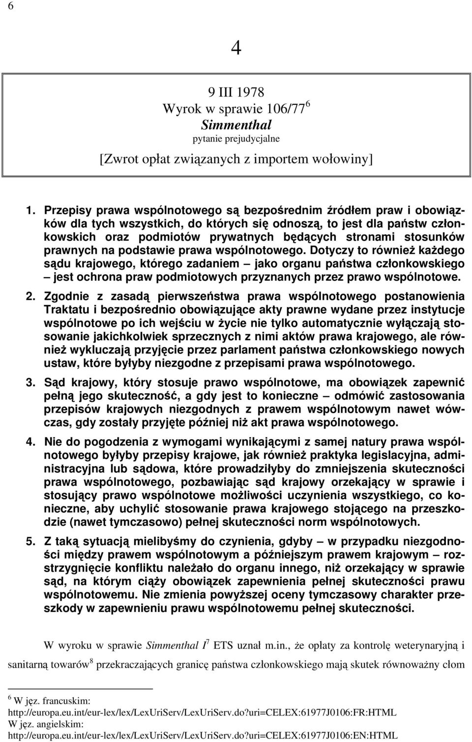 stosunków prawnych na podstawie prawa wspólnotowego.