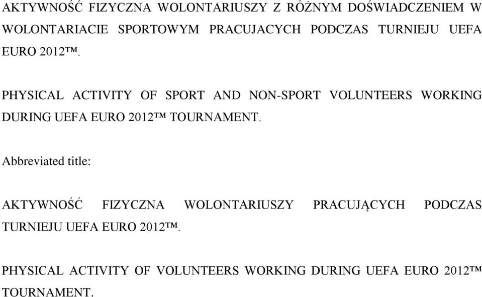 PHYSICAL ACTIVITY OF SPORT AND NON-SPORT VOLUNTEERS WORKING DURING UEFA EURO 2012 TOURNAMENT.