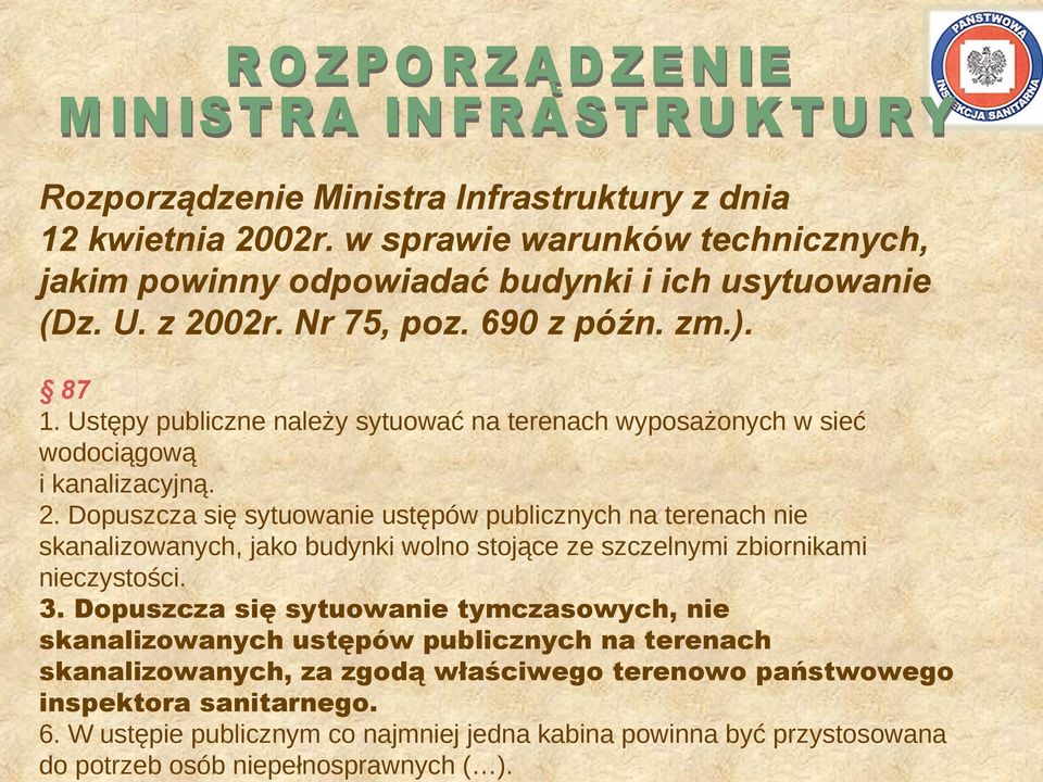 . Dopuszcza się sytuowanie ustępów publicznych na terenach nie skanalizowanych, jako budynki wolno stojące ze szczelnymi zbiornikami nieczystości.