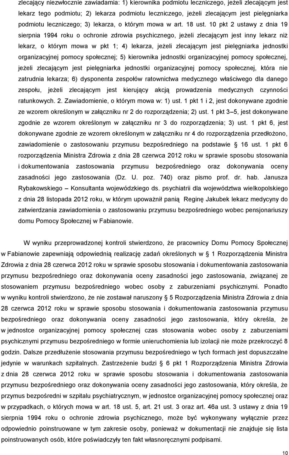 10 pkt 2 ustawy z dnia 19 sierpnia 1994 roku o ochronie zdrowia psychicznego, jeżeli zlecającym jest inny lekarz niż lekarz, o którym mowa w pkt 1; 4) lekarza, jeżeli zlecającym jest pielęgniarka