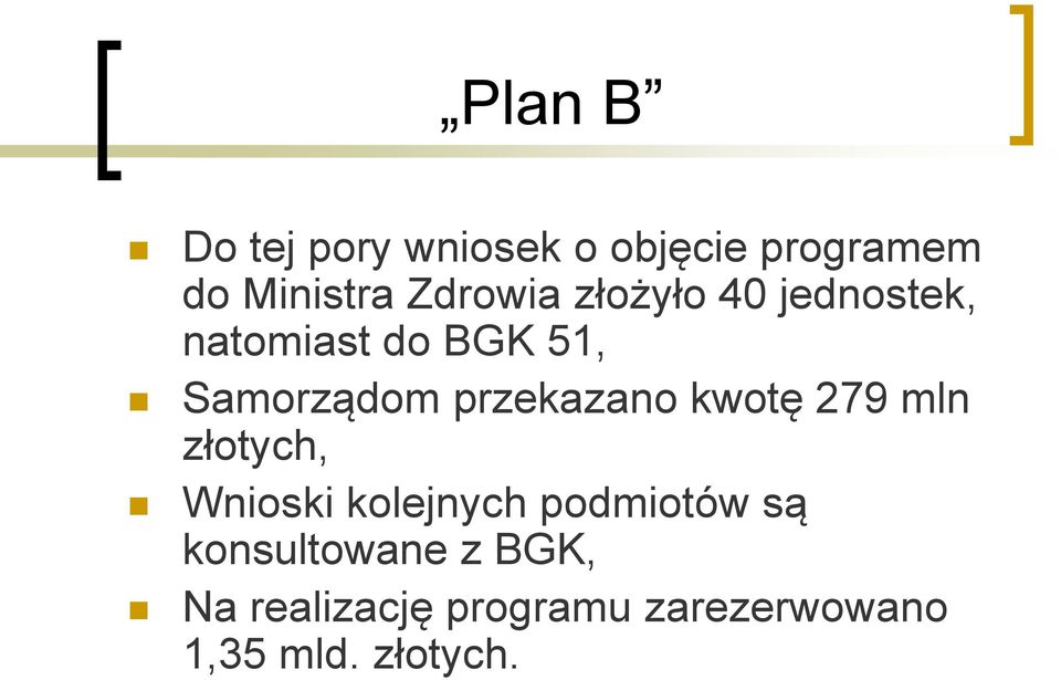 przekazano kwotę 279 mln złotych, Wnioski kolejnych podmiotów są