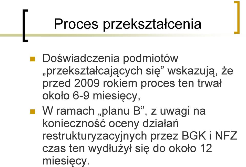 miesięcy, W ramach planu B, z uwagi na konieczność oceny działań