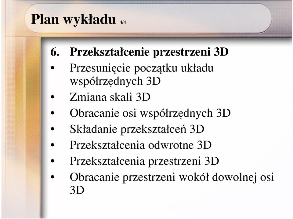 współrzędnych 3D Zmiana skali 3D Obracanie osi współrzędnych 3D