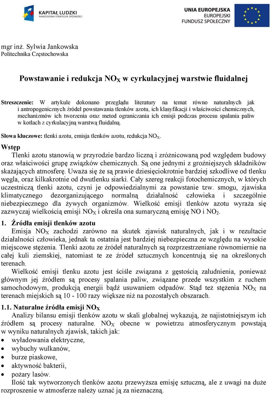 antropogenicznych źródeł powstawania tlenków azotu, ich klasyfikacji i właściwości chemicznych, mechanizmów ich tworzenia oraz metod ograniczania ich emisji podczas procesu spalania paliw w kotłach z