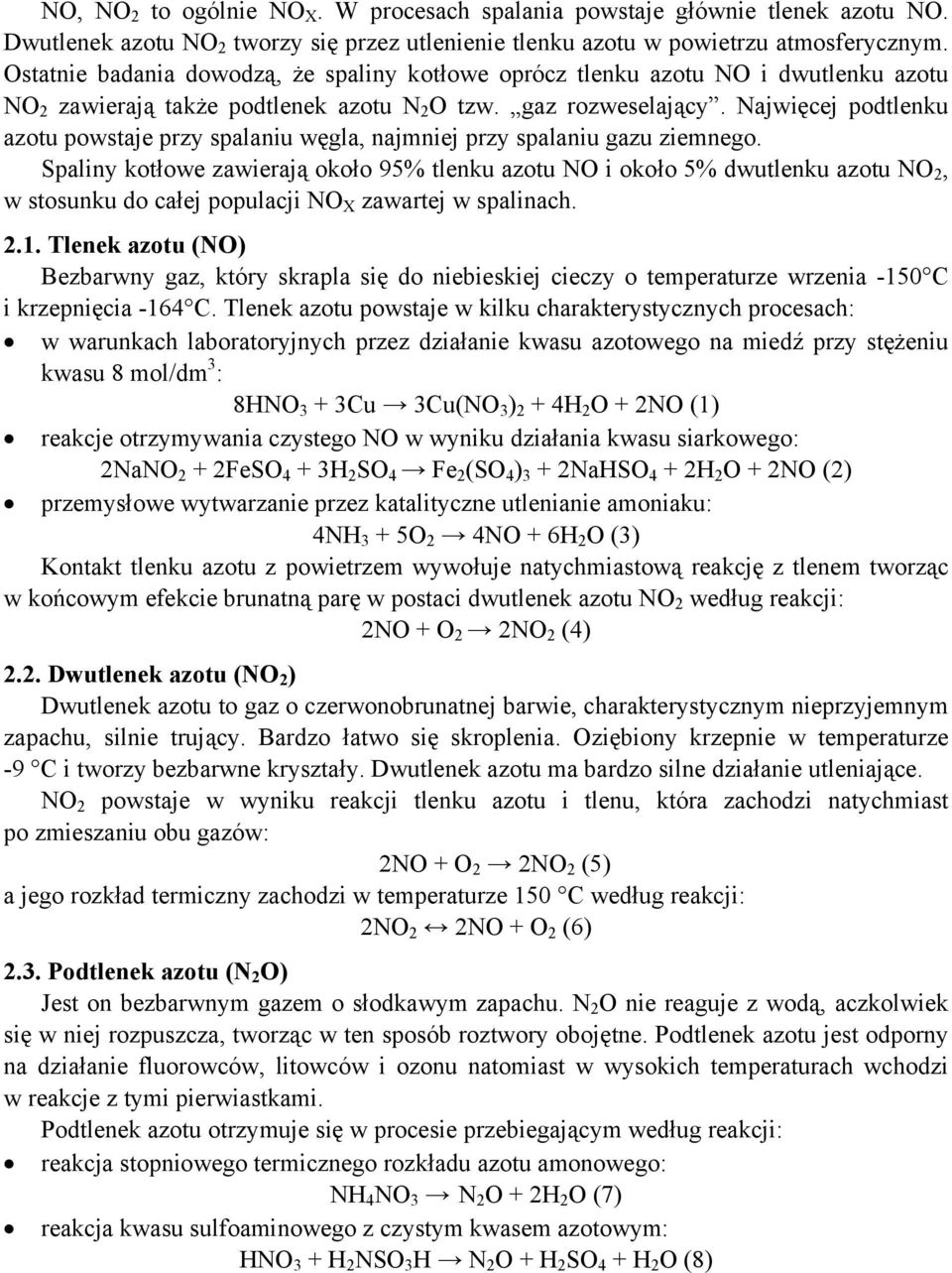 Najwięcej podtlenku azotu powstaje przy spalaniu węgla, najmniej przy spalaniu gazu ziemnego.