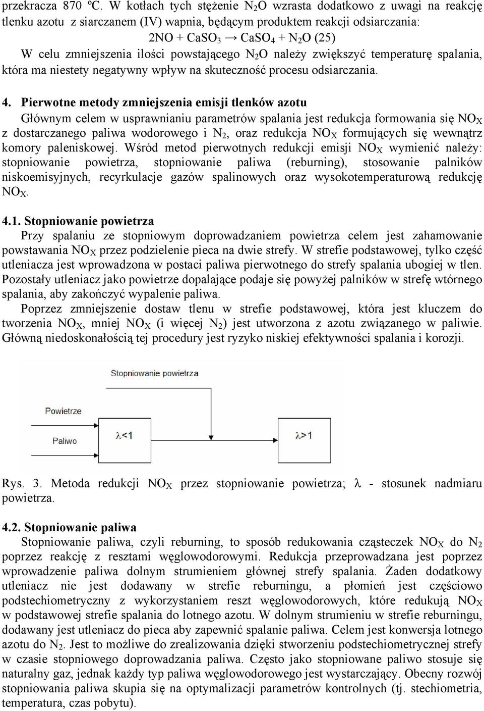 ilości powstającego N 2 O należy zwiększyć temperaturę spalania, która ma niestety negatywny wpływ na skuteczność procesu odsiarczania. 4.