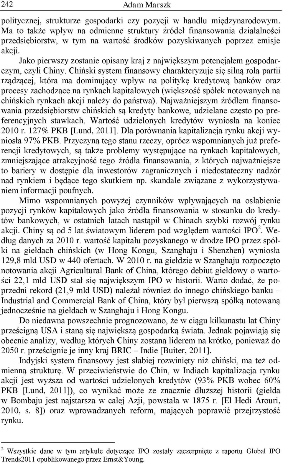 Jako pierwszy zostanie opisany kraj z największym potencjałem gospodarczym, czyli Chiny.