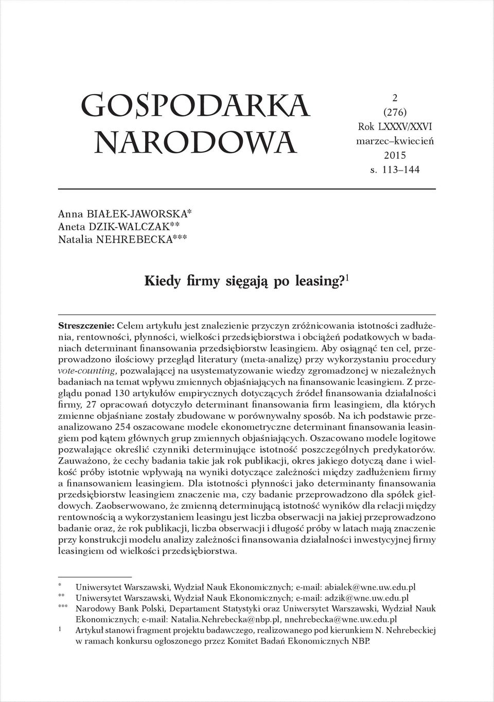 1 Streszczenie: Celem artykułu jest znalezienie przyczyn zróżnicowania istotności zadłużenia, rentowności, płynności, wielkości przedsiębiorstwa i obciążeń podatkowych w badaniach determinant