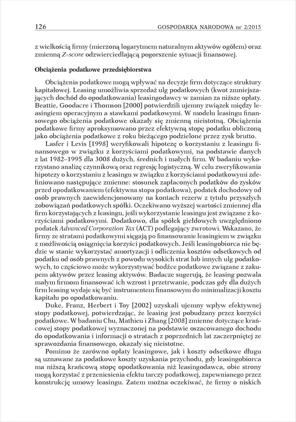 Leasing umożliwia sprzedaż ulg podatkowych (kwot zmniejszających dochód do opodatkowania) leasingodawcy w zamian za niższe opłaty.