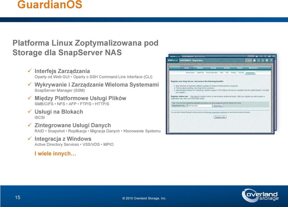 Platformowe Usługi Plików SMB/CIFS NFS AFP FTP/S HTTP/S Usługi na Blokach iscsi Zintegrowane Usługi Danych RAID