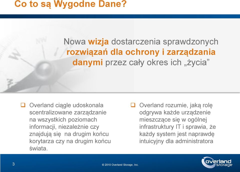 ciągle udoskonala scentralizowane zarządzanie na wszystkich poziomach informacji, niezależnie czy znajdują się na