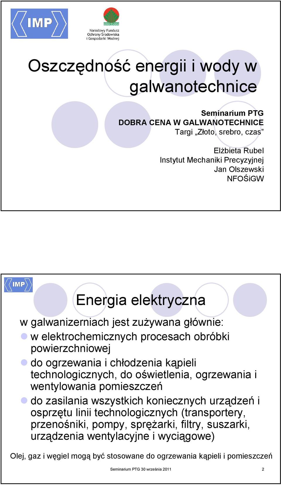 technologicznych, do oświetlenia, ogrzewania i wentylowania pomieszczeń do zasilania wszystkich koniecznych urządzeń i osprzętu linii technologicznych (transportery,