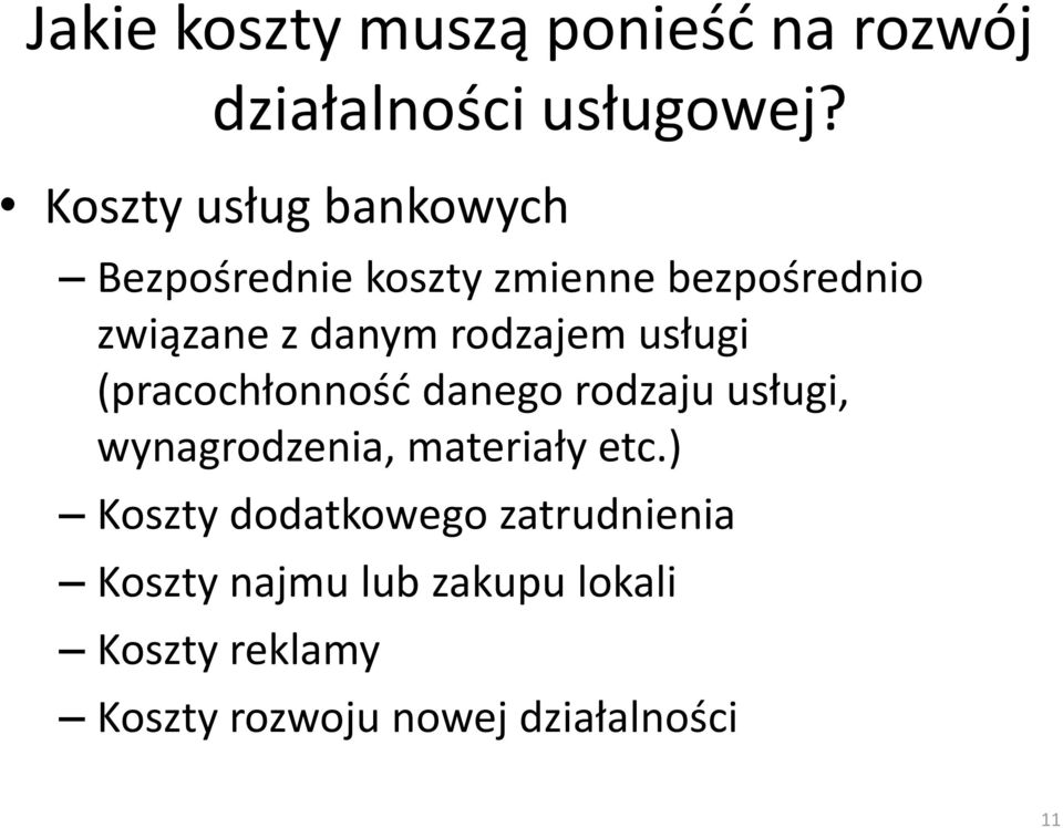 rodzajem usługi (pracochłonnośd danego rodzaju usługi, wynagrodzenia, materiały etc.