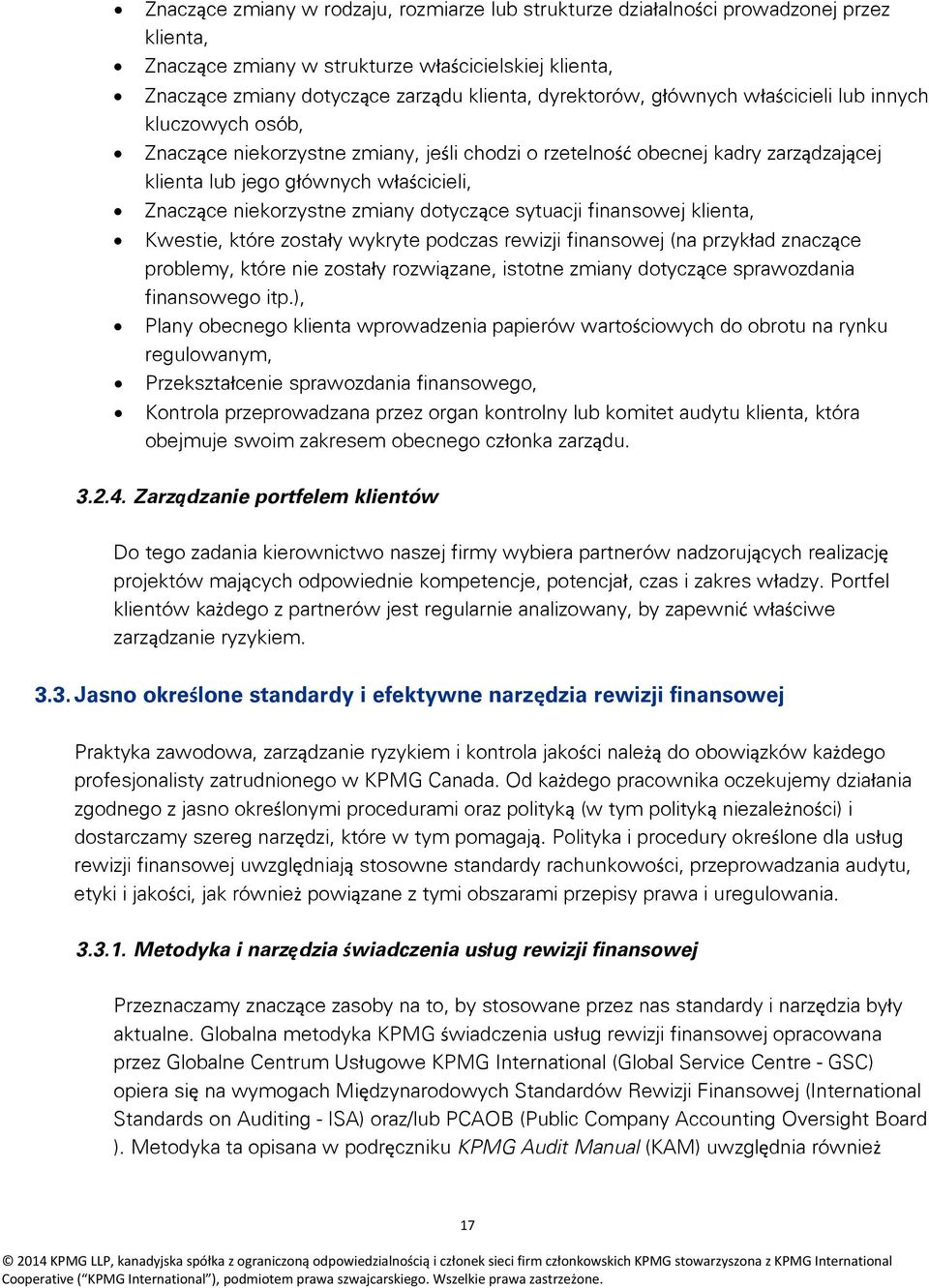 niekorzystne zmiany dotyczące sytuacji finansowej klienta, Kwestie, które zostały wykryte podczas rewizji finansowej (na przykład znaczące problemy, które nie zostały rozwiązane, istotne zmiany