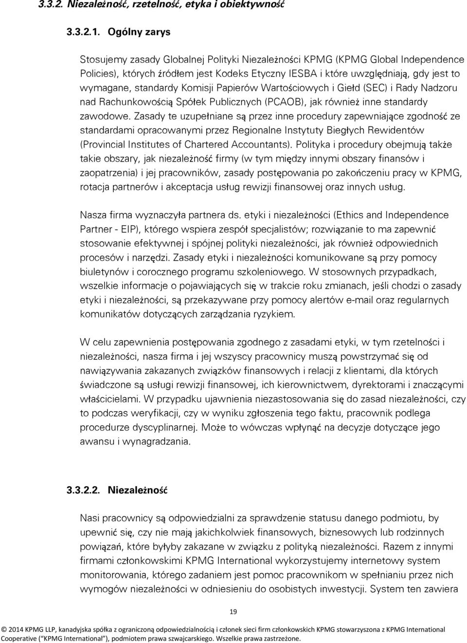 standardy Komisji Papierów Wartościowych i Giełd (SEC) i Rady Nadzoru nad Rachunkowością Spółek Publicznych (PCAOB), jak również inne standardy zawodowe.