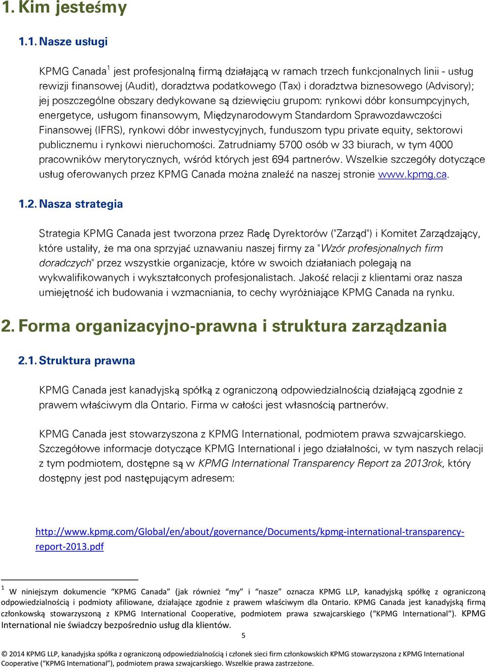 (IFRS), rynkowi dóbr inwestycyjnych, funduszom typu private equity, sektorowi publicznemu i rynkowi nieruchomości.