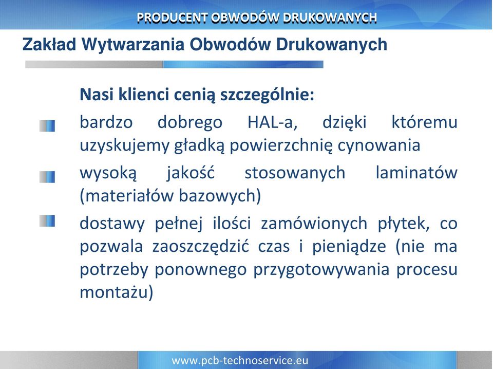 stosowanych laminatów (materiałów bazowych) dostawy pełnej ilości zamówionych płytek,