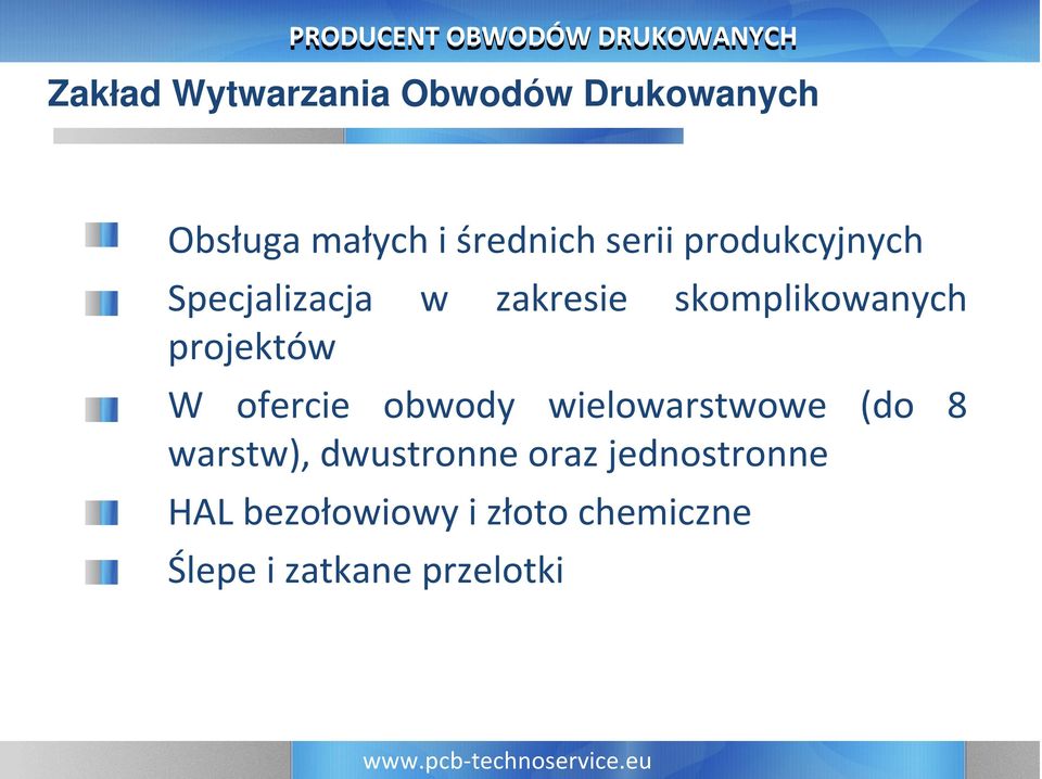 projektów W ofercie obwody wielowarstwowe (do 8 warstw), dwustronne