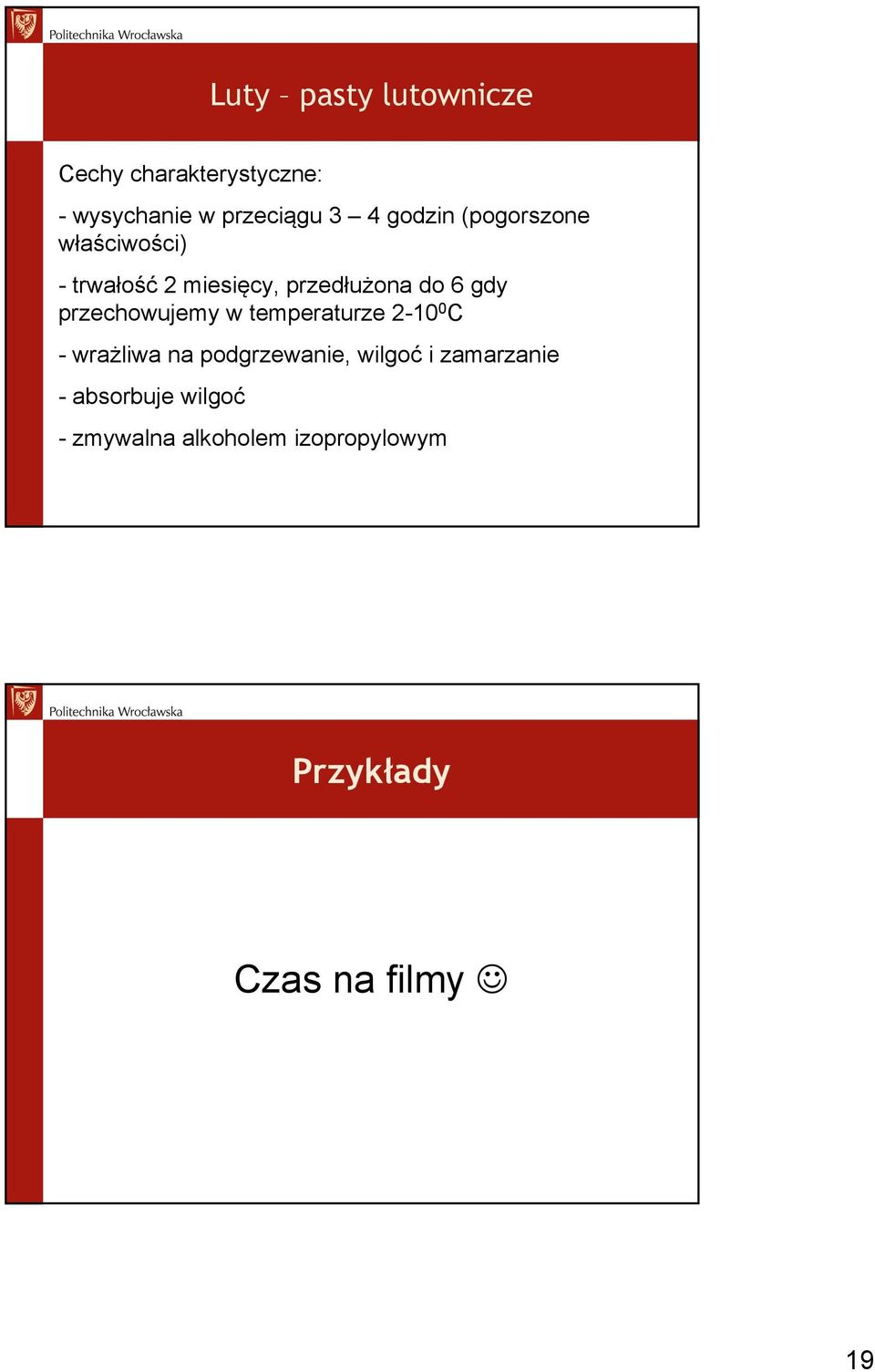 przechowujemy w temperaturze 2-10 0 C - wrażliwa na podgrzewanie, wilgoć i