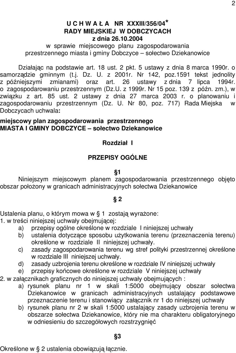 o samorządzie gminnym (t.j. Dz. U. z 2001r. Nr 142, poz.1591 tekst jednolity z późniejszymi zmianami) oraz art. 26 ustawy z dnia 7 lipca 1994r. o zagospodarowaniu przestrzennym (Dz.U. z 1999r.